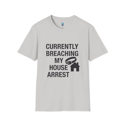 Currently Breaching My House Arrest