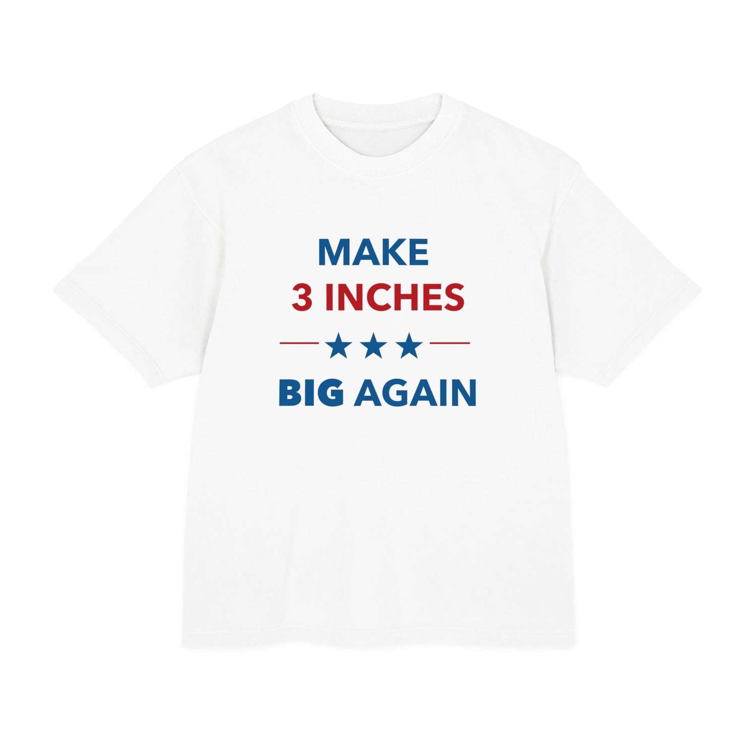 Make 3 Inches Big Again