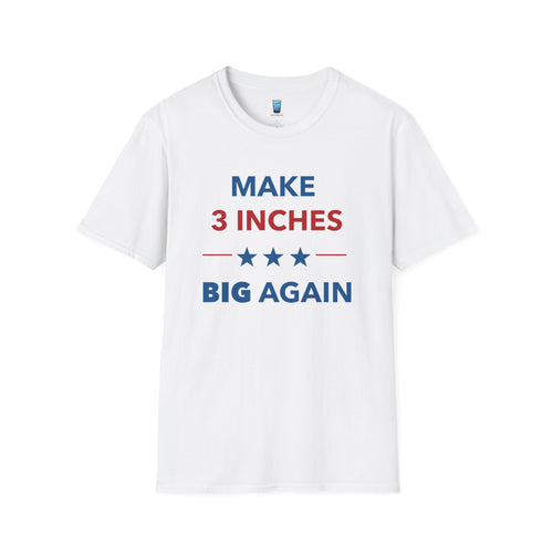 Make 3 Inches Big Again