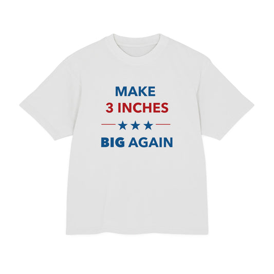 Make 3 Inches Big Again